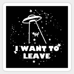 I Want To Leave Sticker